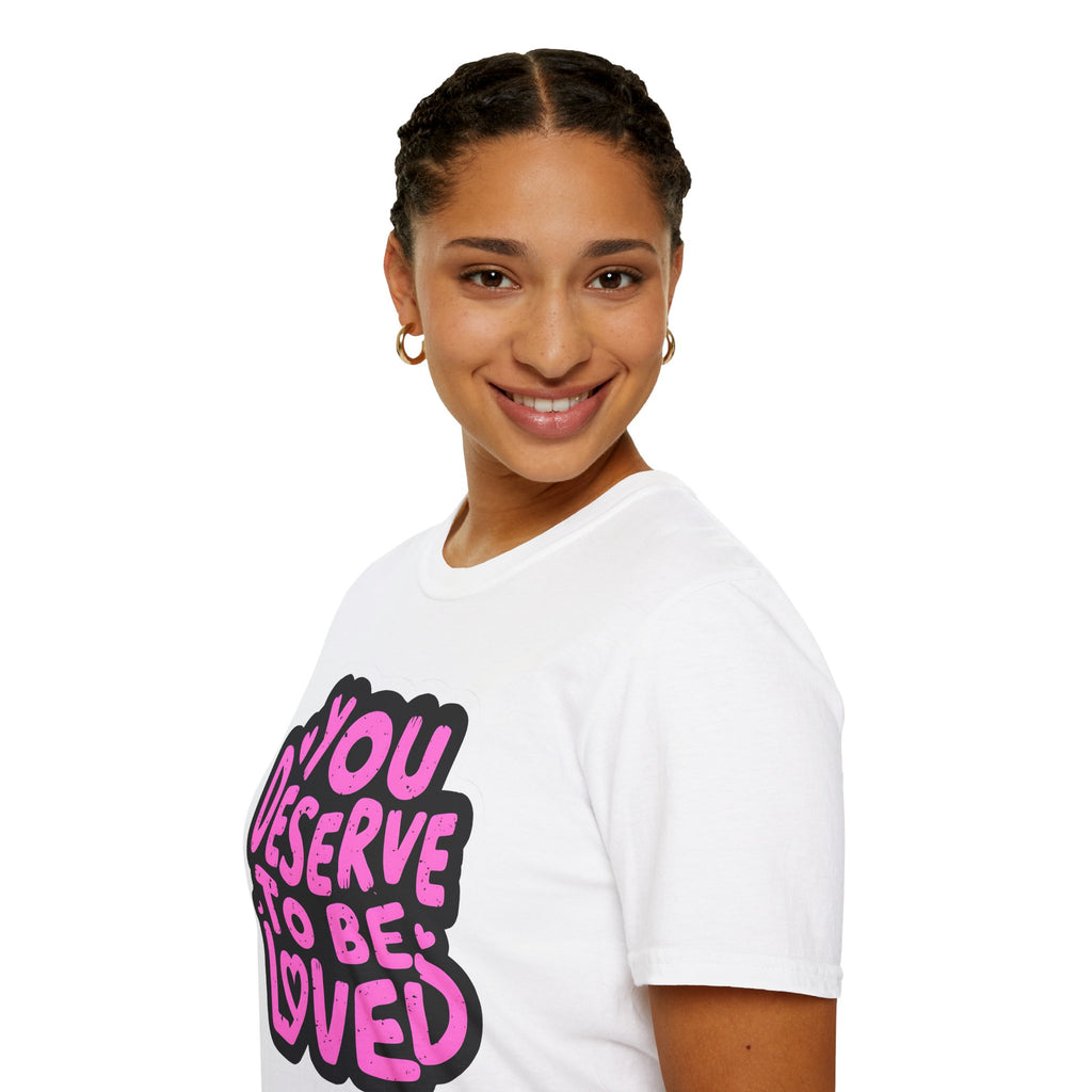 You Deserve to Be Loved Graphic T-Shirt