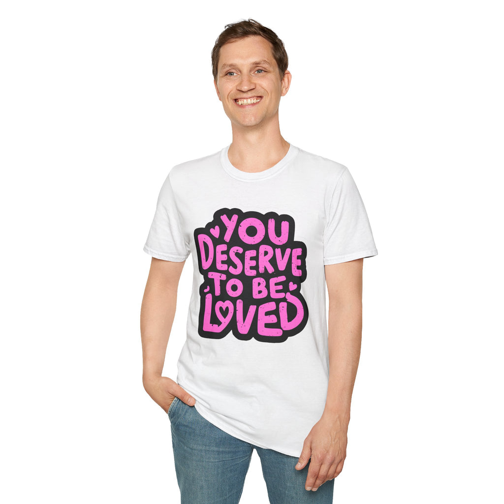 You Deserve to Be Loved Graphic T-Shirt