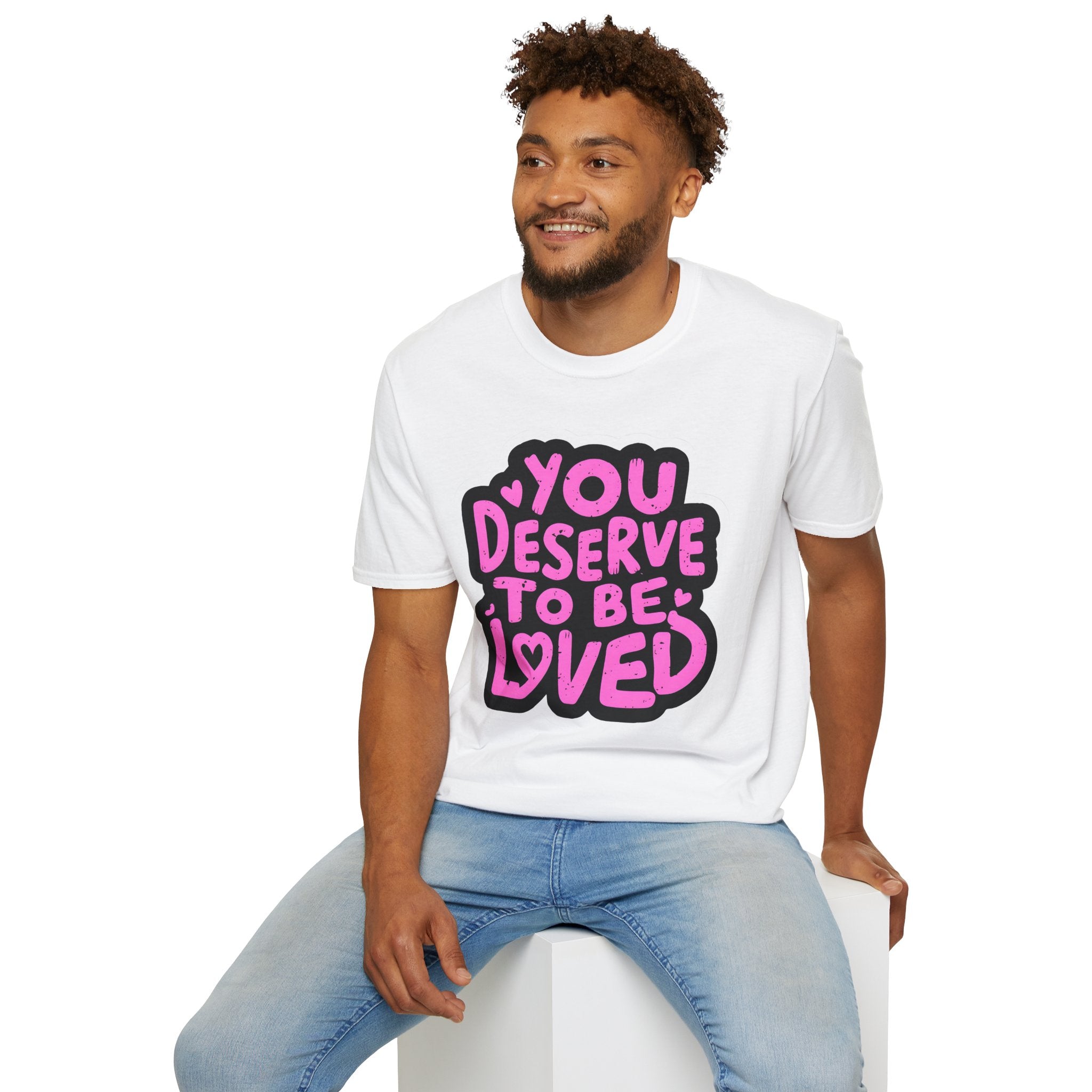 You Deserve to Be Loved Graphic T-Shirt