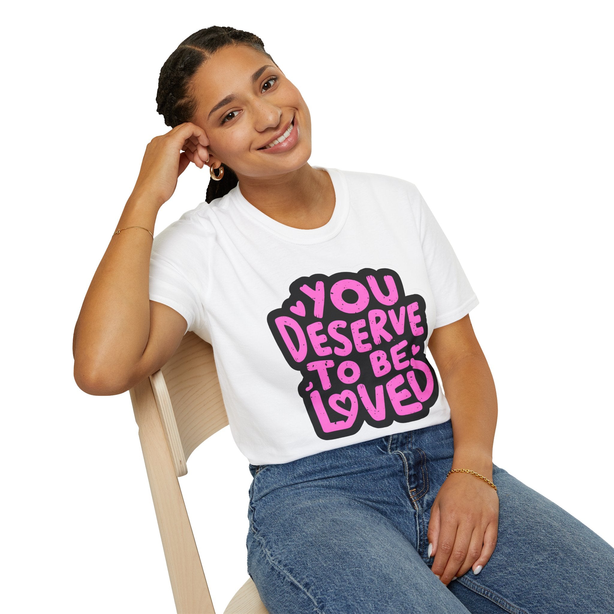 You Deserve to Be Loved Graphic T-Shirt