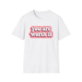 You Are Worth It Unisex Softstyle T-Shirt